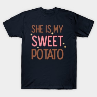She is my Sweet Potato T-Shirt